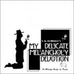 My Delicate Melancholy Devotion – 2005